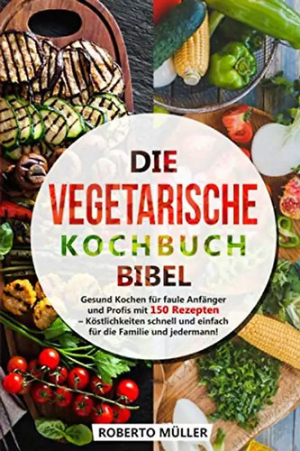 Die vegetarische kochbuch - vegetarische,