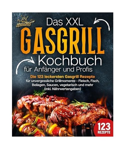 Das xxl gasgrill kochbuch für - xxl,