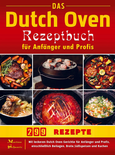 Das dutch oven rezeptbuch - dutch, für