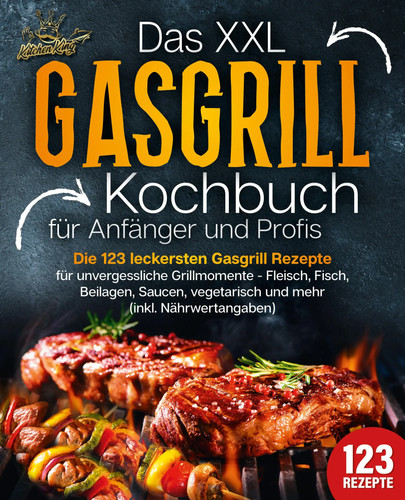 Das xxl gasgrill kochbuch - das,